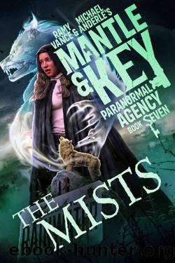 The Mists (Mantle and Key Paranormal Agency Book 7) by Ramy Vance & Michael Anderle