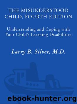 The Misunderstood Child, Fourth Edition by Larry B. Silver M.D