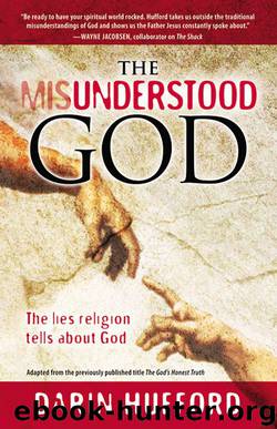 The Misunderstood God: The Lies Religion Tells About God by Darin Hufford