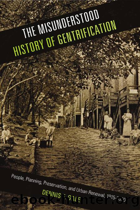 The Misunderstood History of Gentrification : People, Planning, Preservation, and Urban Renewal, 1915-2020 by Dennis E. Gale