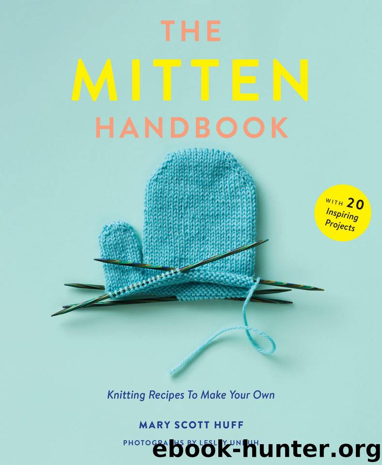 The Mitten Handbook: Knitting Recipes to Make Your Own by Mary Scott Huff