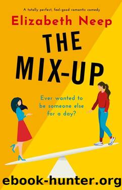 The Mix-Up: A totally perfect, feel-good romantic comedy by Elizabeth Neep