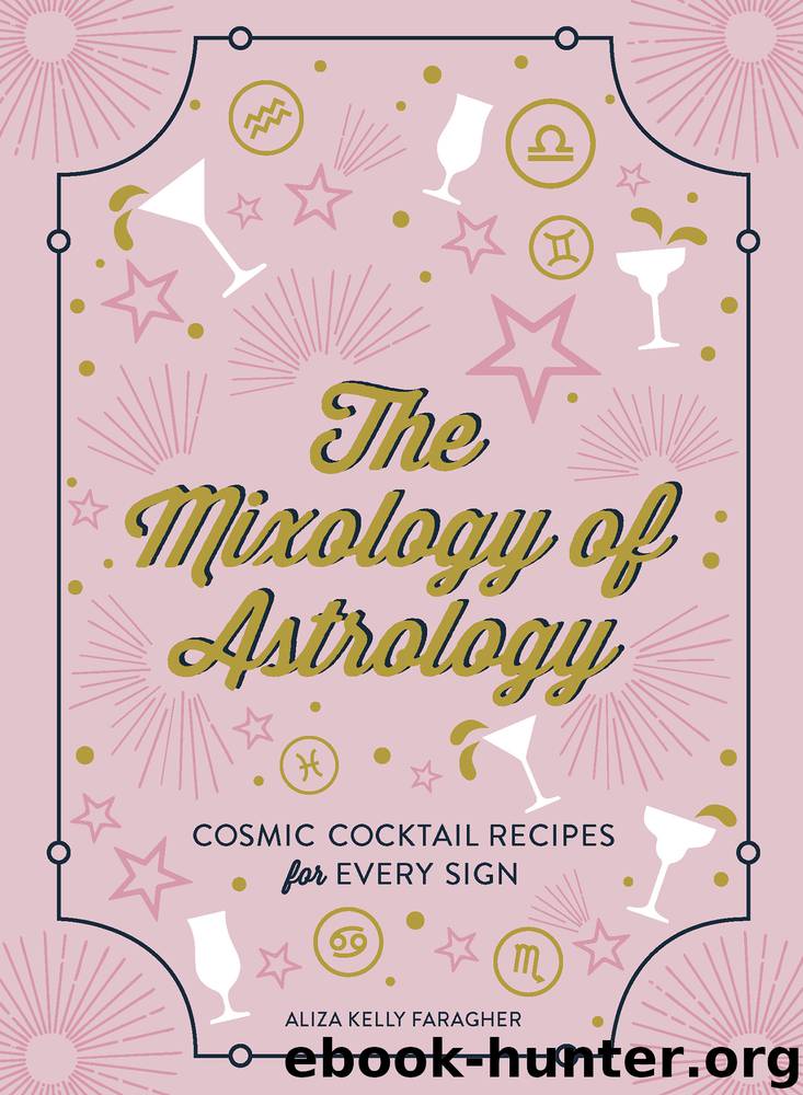 The Mixology of Astrology by Aliza Kelly Faragher