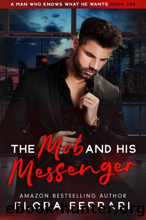 The Mob And His Messenger (A Man Who Knows What He Wants Book 204) by Flora Ferrari