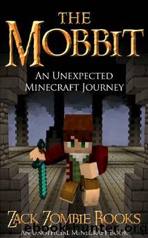 The Mobbit: An Unexpected Minecraft Journey Book 1 (An Unofficial Minecraft Parody of The Hobbit) by Zack Zombie Books