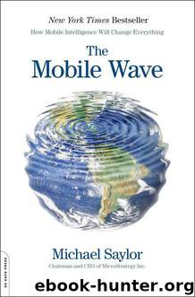 The Mobile Wave: How Mobile Intelligence Will Change Everything by Michael Saylor