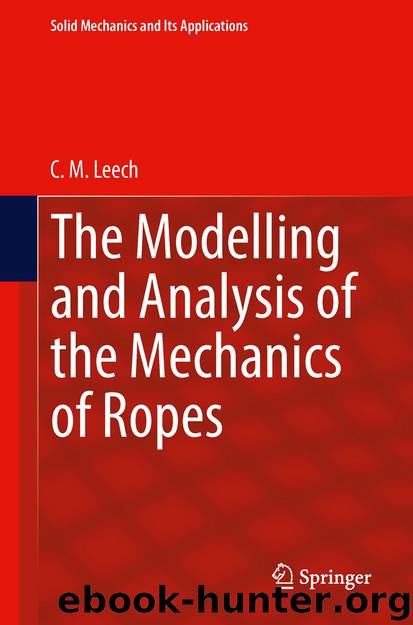 The Modelling and Analysis of the Mechanics of Ropes by C.M. Leech