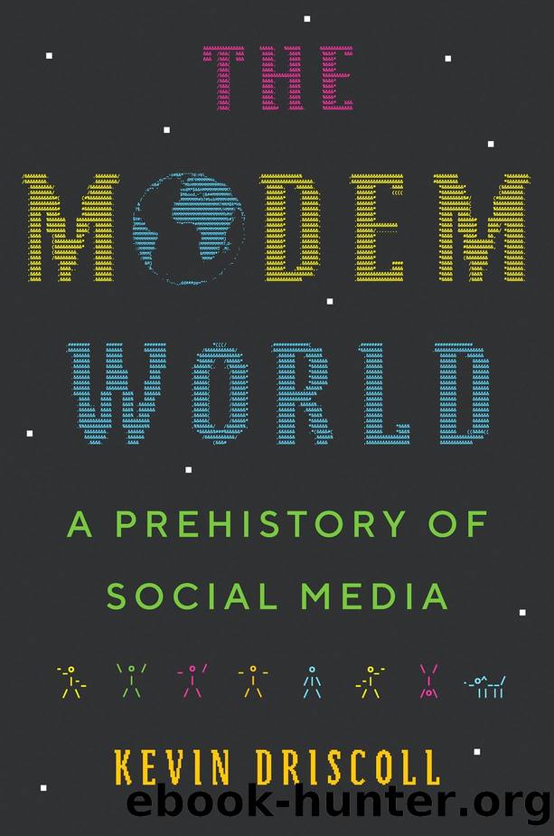 The Modem World: A Prehistory of Social Media by Kevin Driscoll