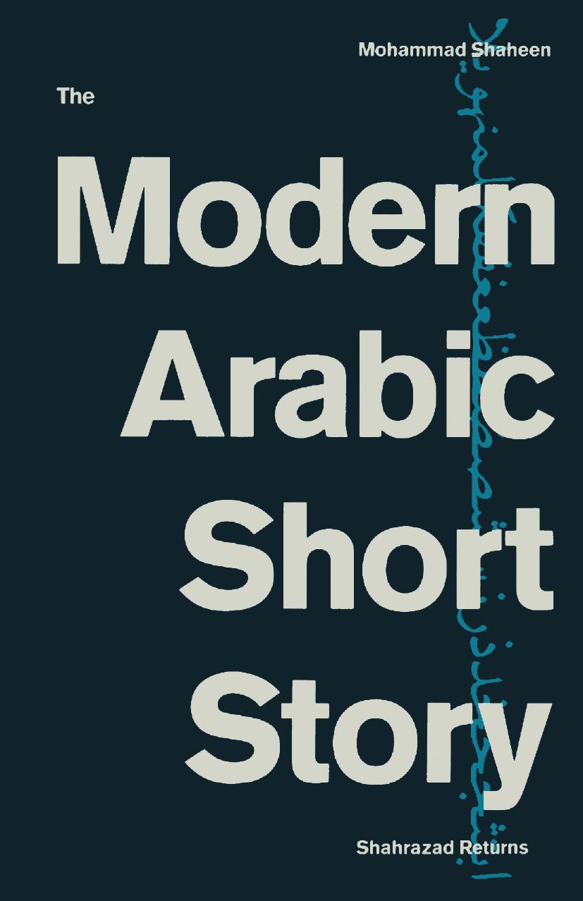 The Modern Arabic Short Story: Shahrazad Returns by Mohammad Shaheen (auth.)