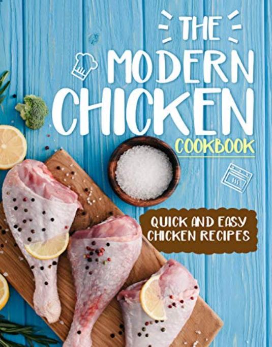 The Modern Chicken Cookbook: Quick and Easy Chicken Recipes by BookSumo Press