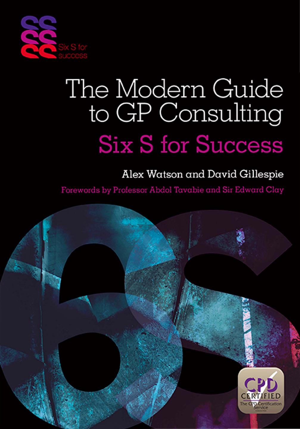 The Modern Guide to GP Consulting Six S for Success by Alex Watson / David Gillespie