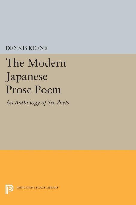 The Modern Japanese Prose Poem: An Anthology of Six Poets by Dennis Keene