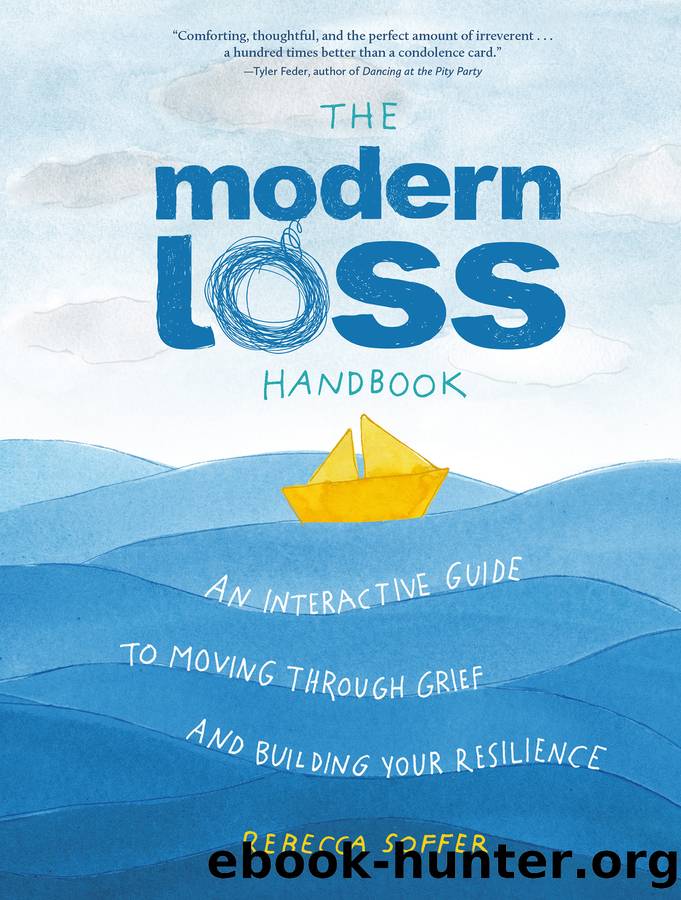 The Modern Loss Handbook: An Interactive Guide to Moving Through Grief and Building Your Resilience by Rebecca Soffer