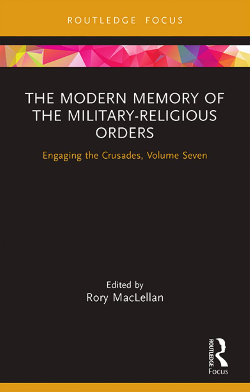 The Modern Memory of the Military-religious Orders; Engaging the Crusades, Volume Seven by Jonathan Phillips & and Mike Horswell