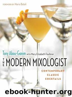 The Modern Mixologist: Contemporary Classic Cocktails by Tony Abou-Ganim