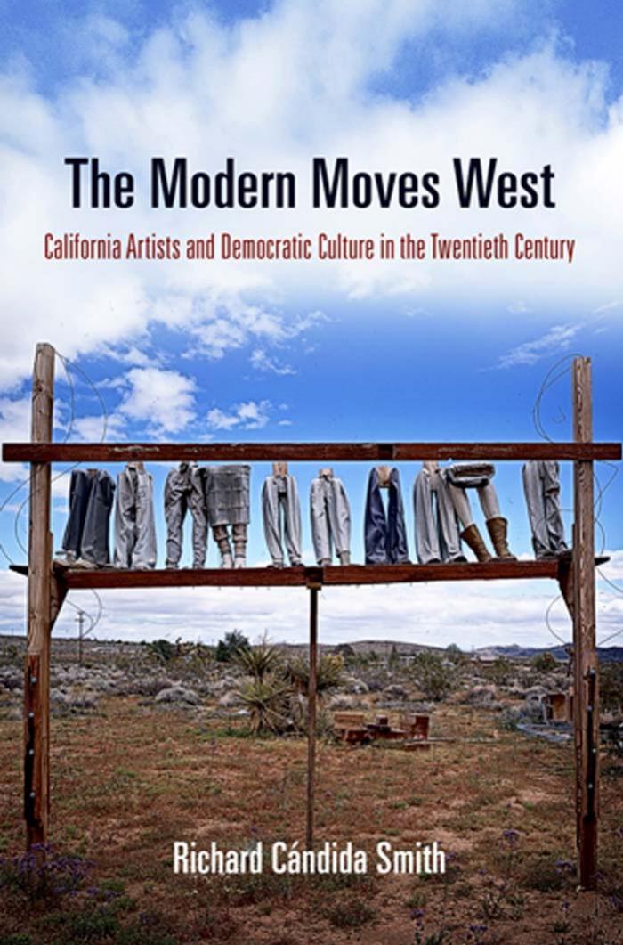 The Modern Moves West: California Artists and Democratic Culture in the Twentieth Century by By Richard Candida Smith