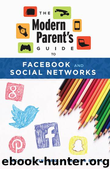 The Modern Parent's Guide to Facebook and Social Networks by Scott Steinberg & Johner Riehl