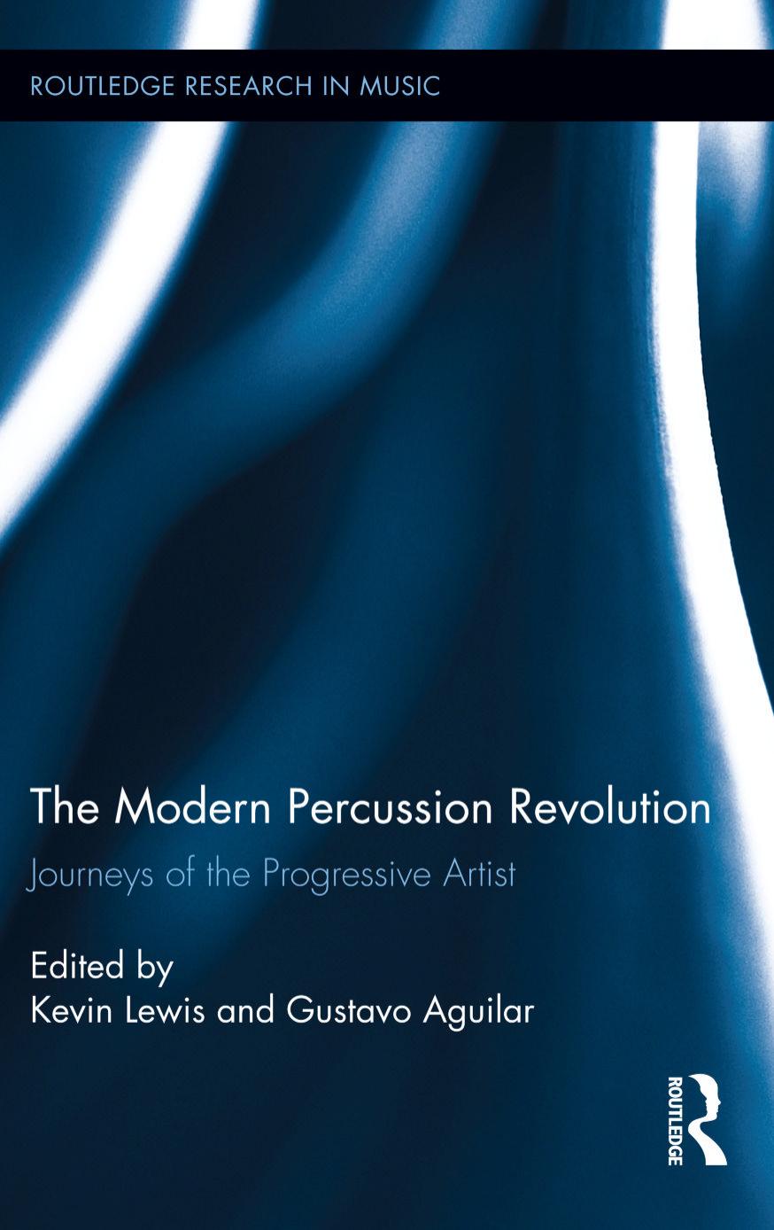 The Modern Percussion Revolution: Journeys of the Progressive Artist by Kevin Lewis & Gustavo Aguilar