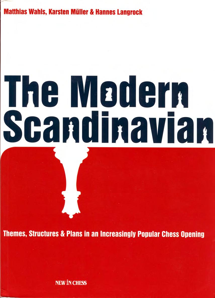 The Modern Scandinavian Themes, Structures & Plans in an Increasingly Popular Chess Opening by Matthias Wahls Karsten Muller && Hannes Langrock
