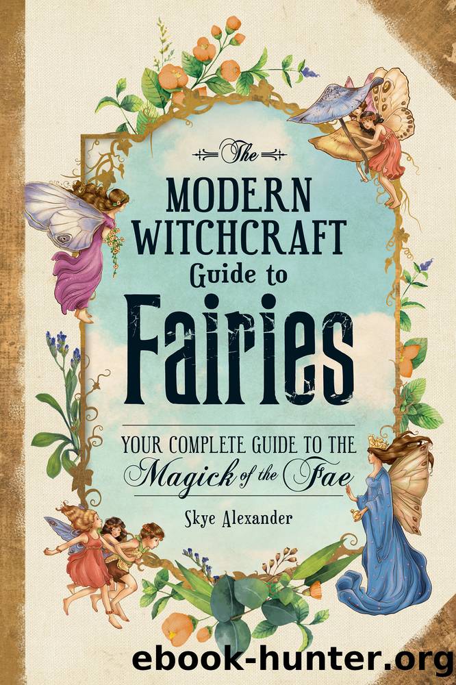 The Modern Witchcraft Guide to Fairies by Skye Alexander