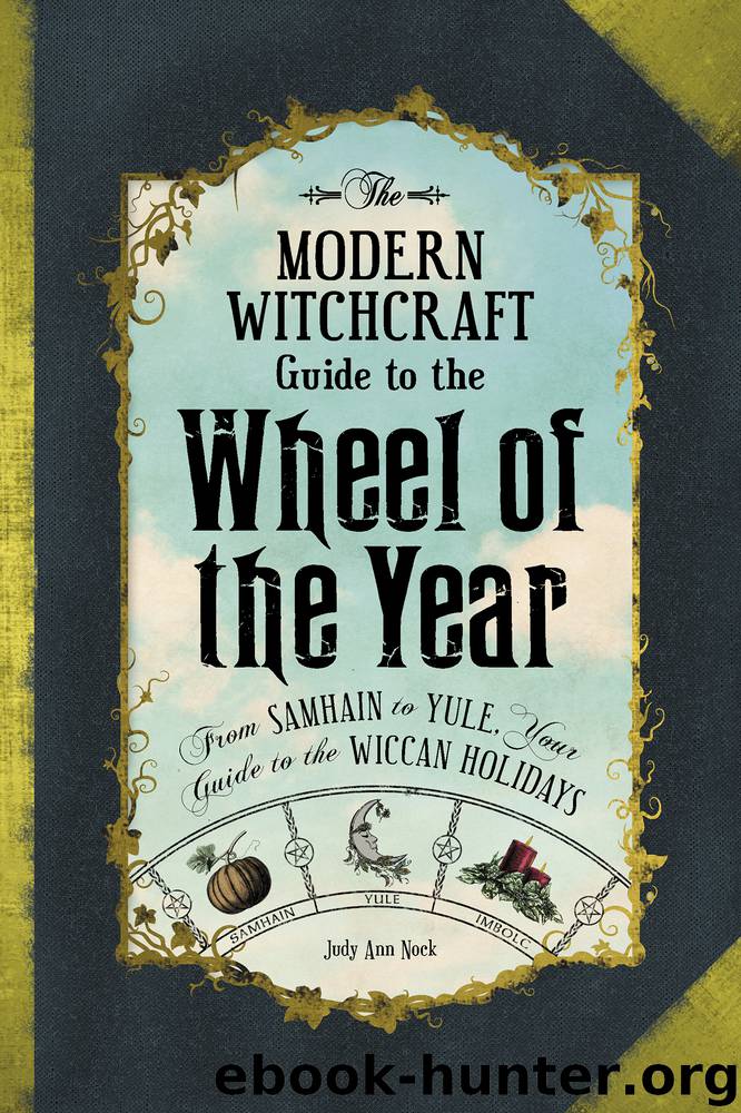The Modern Witchcraft Guide to the Wheel of the Year by Judy Ann Nock