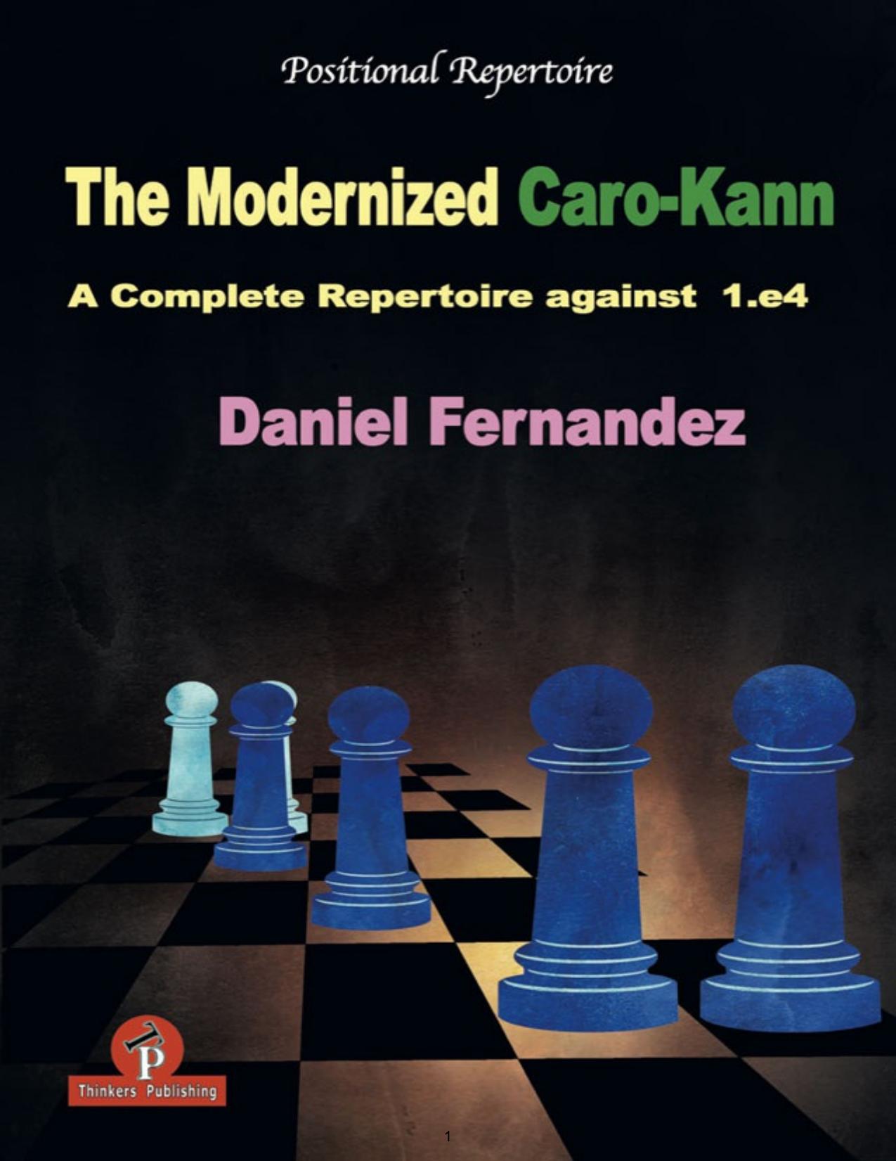 The Modernized Caro-Kann: A Complete Repertoire against 1.e4 (Modernized, 4) by Daniel Fernandez