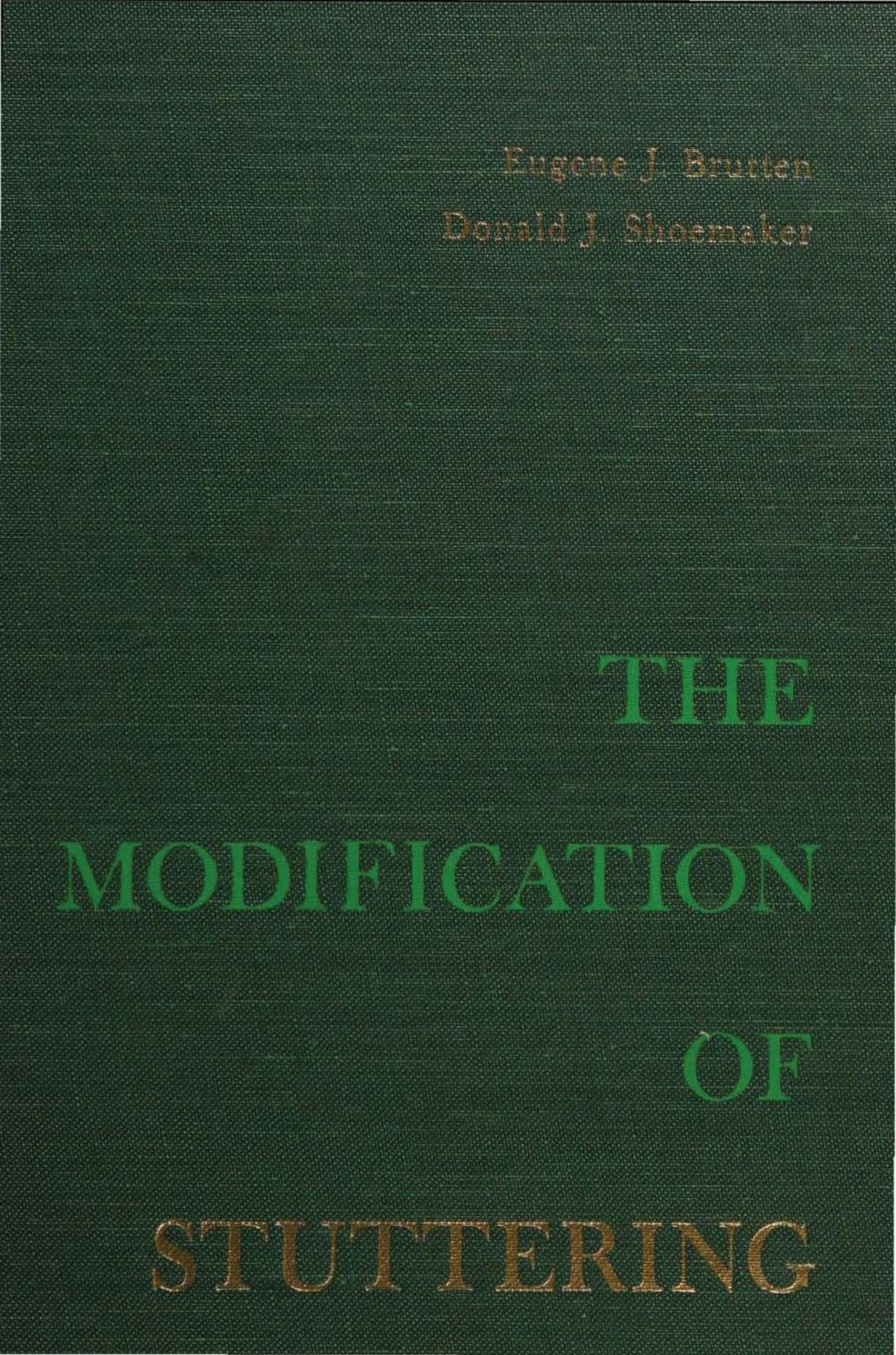 The Modification of Stuttering by Eugene Jerome Brutten Donald J. Shoemaker