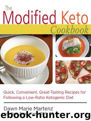 The Modified Keto Cookbook: Quick, Convenient, Great-Tasting Recipes for Following a Low-Ratio Ketogenic Diet by Martenz Dawn Marie & Martenz Dawn Marie & Zupec-Kania Beth RDN CD & Zupec-Kania Beth RDN CD