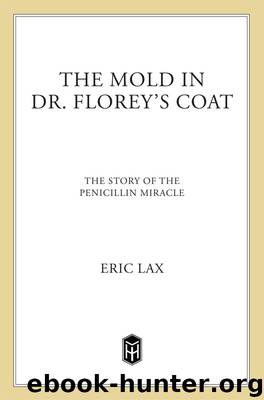 The Mold in Dr. Florey's Coat by Eric Lax