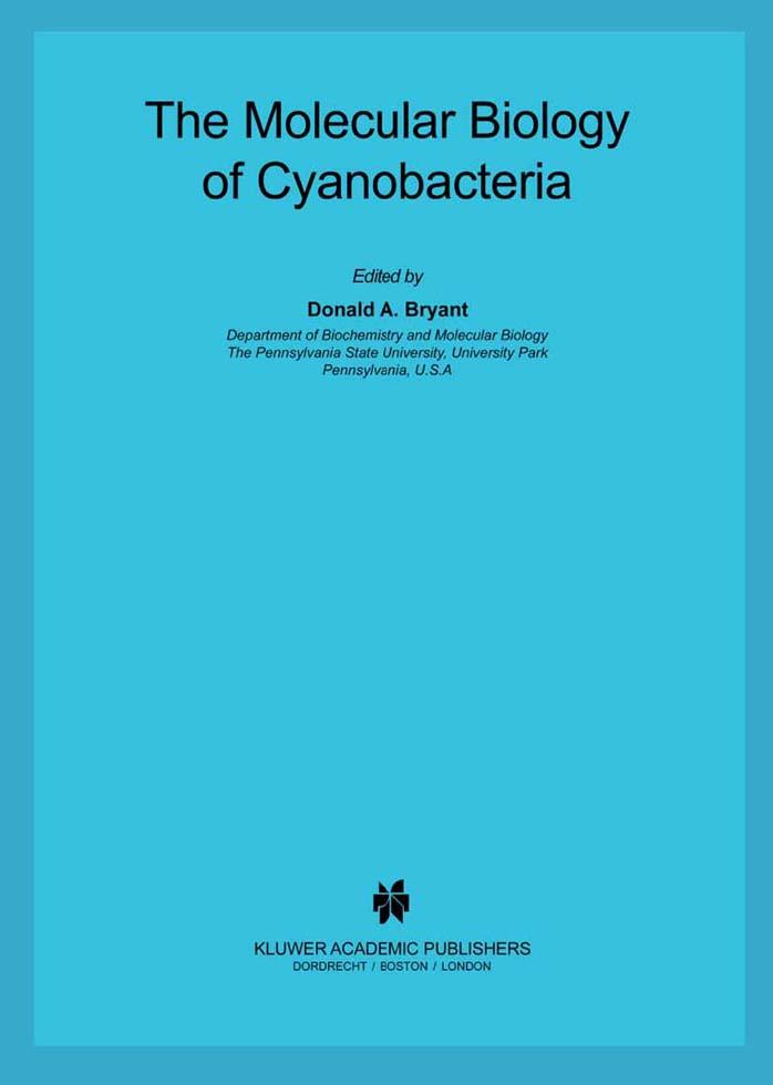 The Molecular Biology of Cyanobacteria by Annick Wilmotte (auth.) Donald A. Bryant (eds.)