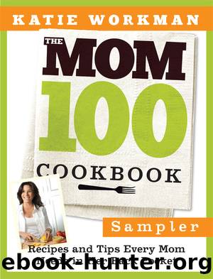 The Mom 100 Cookbook Sampler by Katie Workman