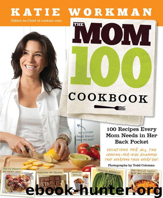 The Mom 100 Cookbook by Katie Workman