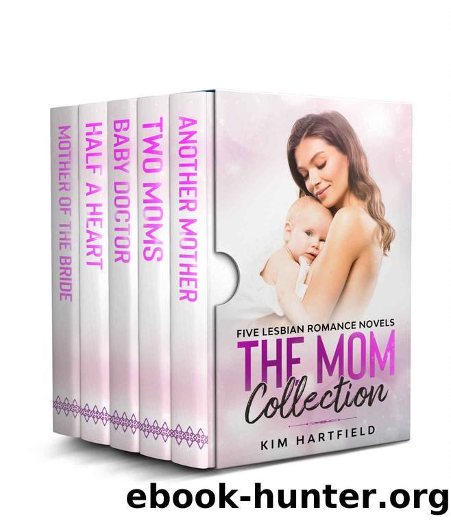 The Mom Collection: Five Lesbian Romance Novels by Kim Hartfield