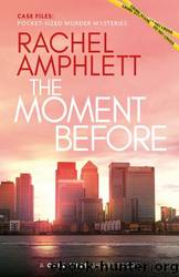 The Moment Before: Case Files: pocket-sized murder mysteries by Rachel Amphlett