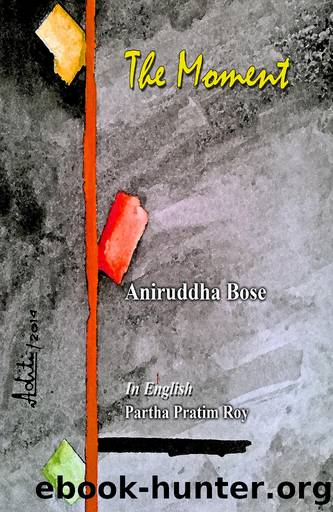 The Moment by Aniruddha Bose