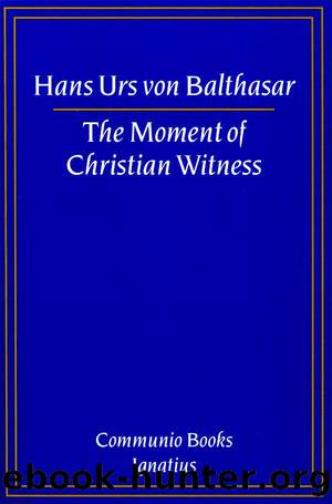 The Moment of Christian Witness (Communio Books) by Hans Urs von Balthasar