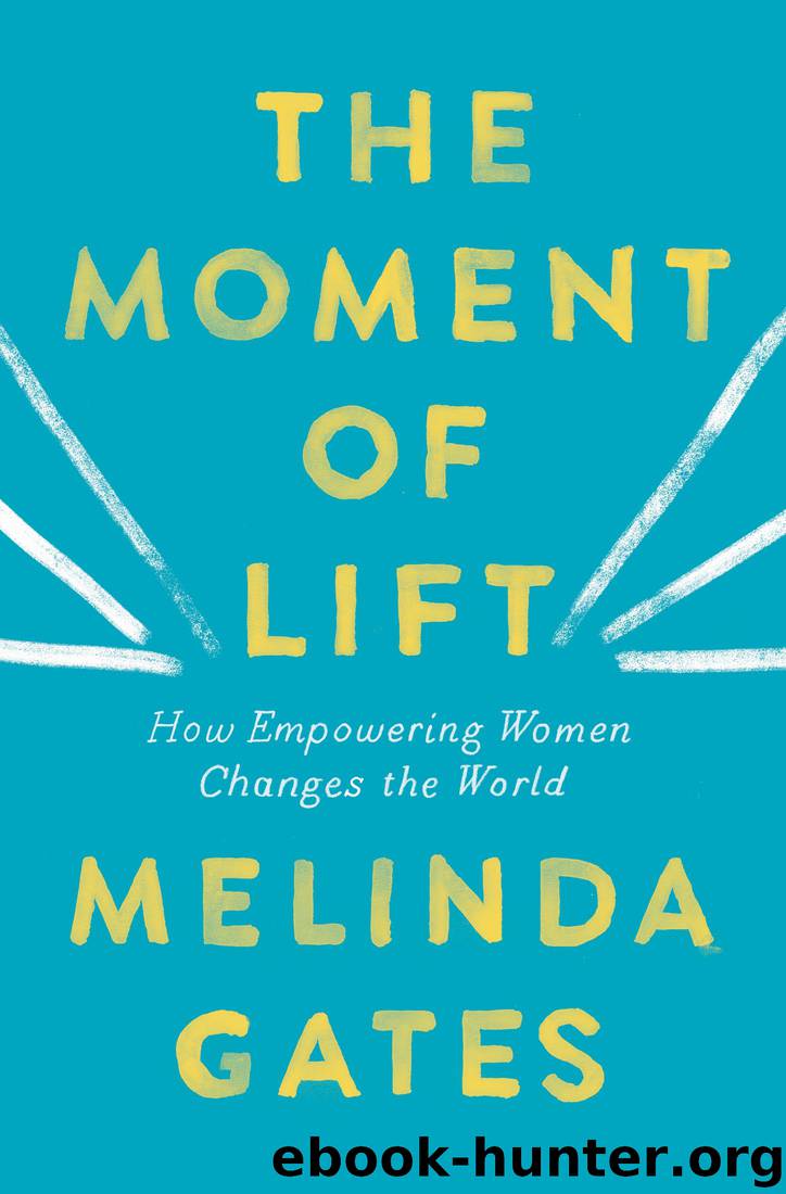 The Moment of Lift: How Empowering Women Changes the World by Melinda Gates