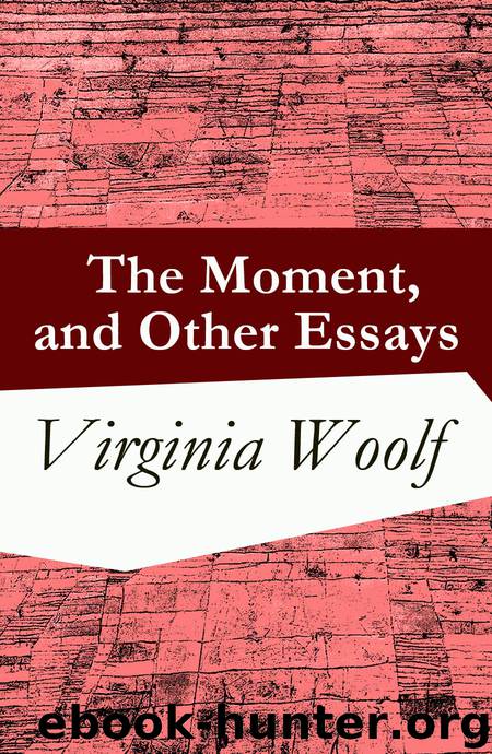 The Moment, and Other Essays by Virginia Woolf