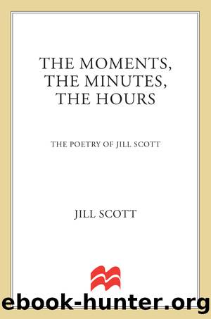 The Moments, the Minutes, the Hours by Jill Scott