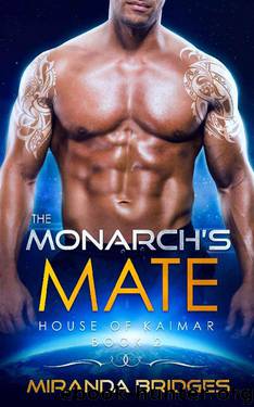 The Monarch's Mate: An Alien Breeder Romance (The House of Kaimar Book 2) by Miranda Bridges