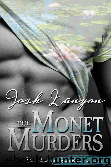 The Monet Murders: The Art of Murder Book 2 by Josh Lanyon