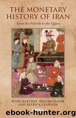 The Monetary History of Iran by Rudi Matthee;Willem Floor;Patrick Clawson;