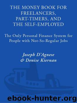 The Money Book for Freelancers, Part-Timers, and the Self-Employed: The Only Personal Finance System for People with Not-So-Regular Jobs by D'Agnese Joseph & Kiernan Denise