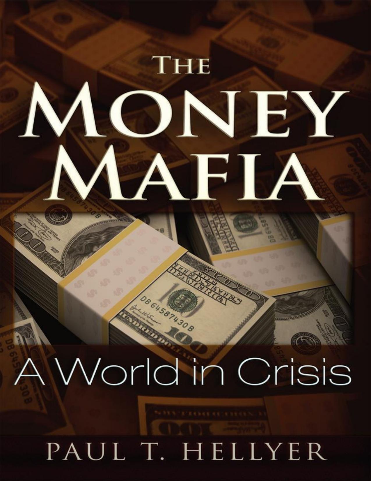 The Money Mafia: A World in Crisis by Paul T. Hellyer