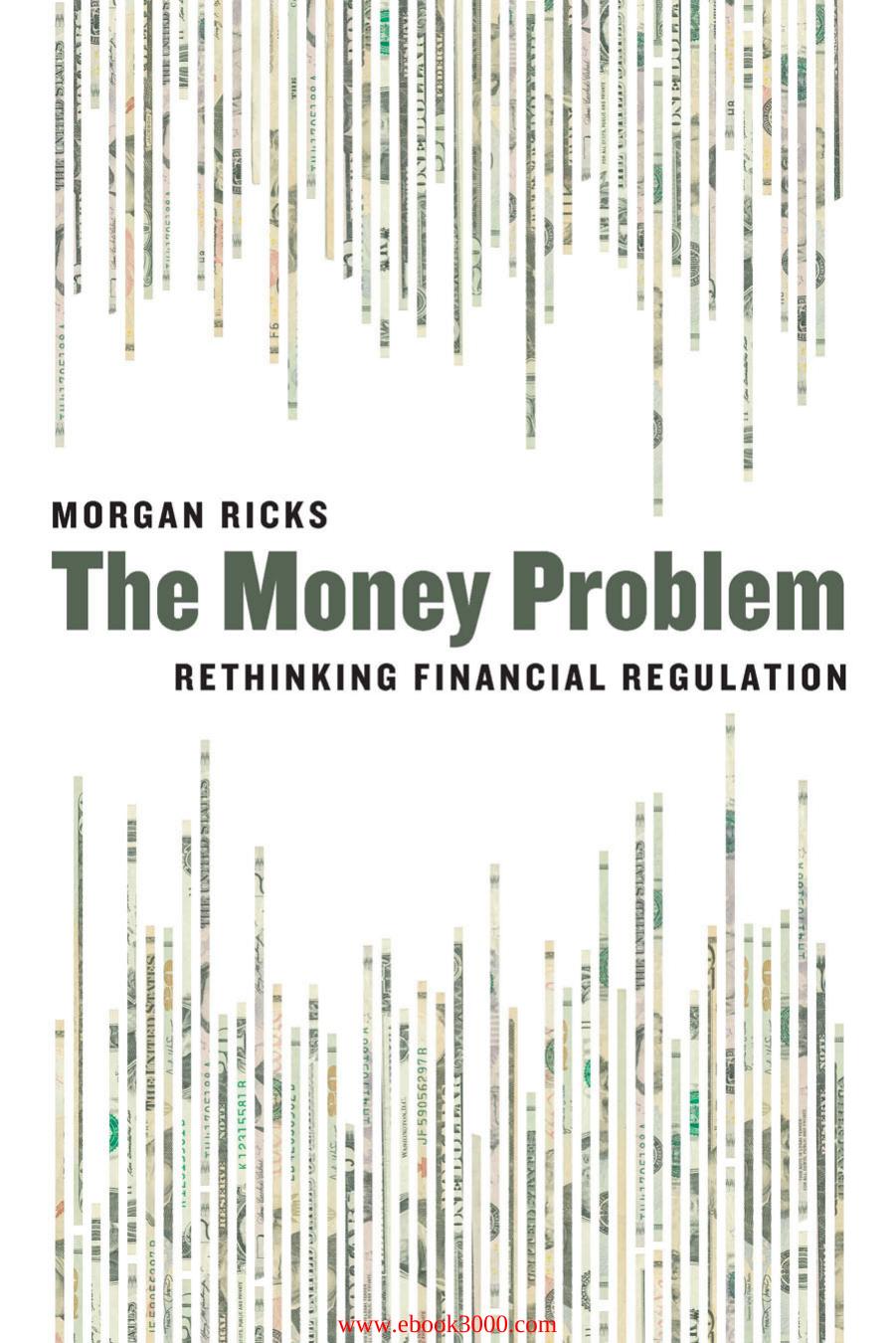 The Money Problem: Rethinking Financial Regulation by Unknow