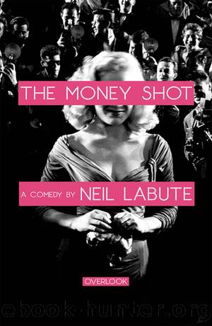 The Money Shot by Neil LaBute