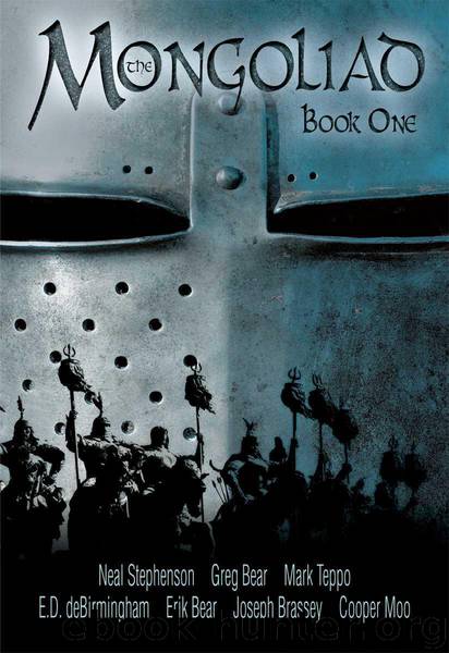 The Mongoliad: Book One by Neal Stephenson; Erik Bear; Greg Bear; Joseph Brassey; E. D. Debirmingham; Cooper Moo; Mark Teppo
