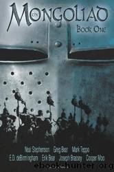 The Mongoliad: Book One by Neal Stephenson;Erik Bear;Greg Bear;Joseph Brassey;E. D. Debirmingham;Cooper Moo;Mark Teppo