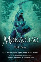 The Mongoliad: Book Three by Neal Stephenson & Erik Bear & Greg Bear & Joseph Brassey & Nicole Galland & Cooper Moo & Mark Teppo