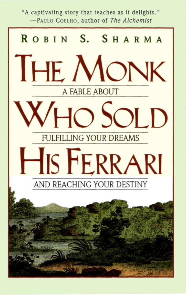 The Monk Who Sold His Ferrari: A Fable About Fulfilling Your Dreams & Reaching Your Destiny by Robin S. Sharma